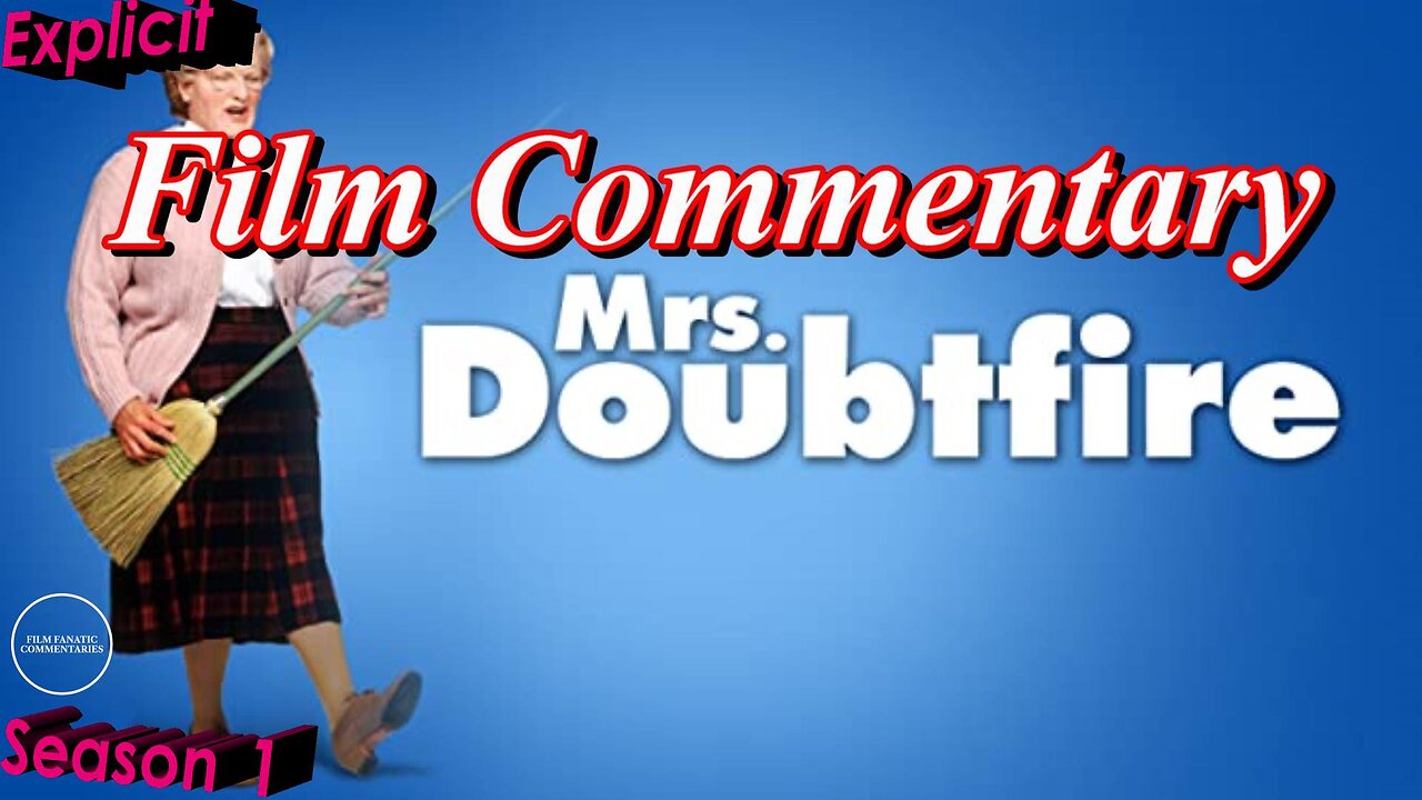 Mrs. Doubtfire (1993) - Film Fanatic Commentary