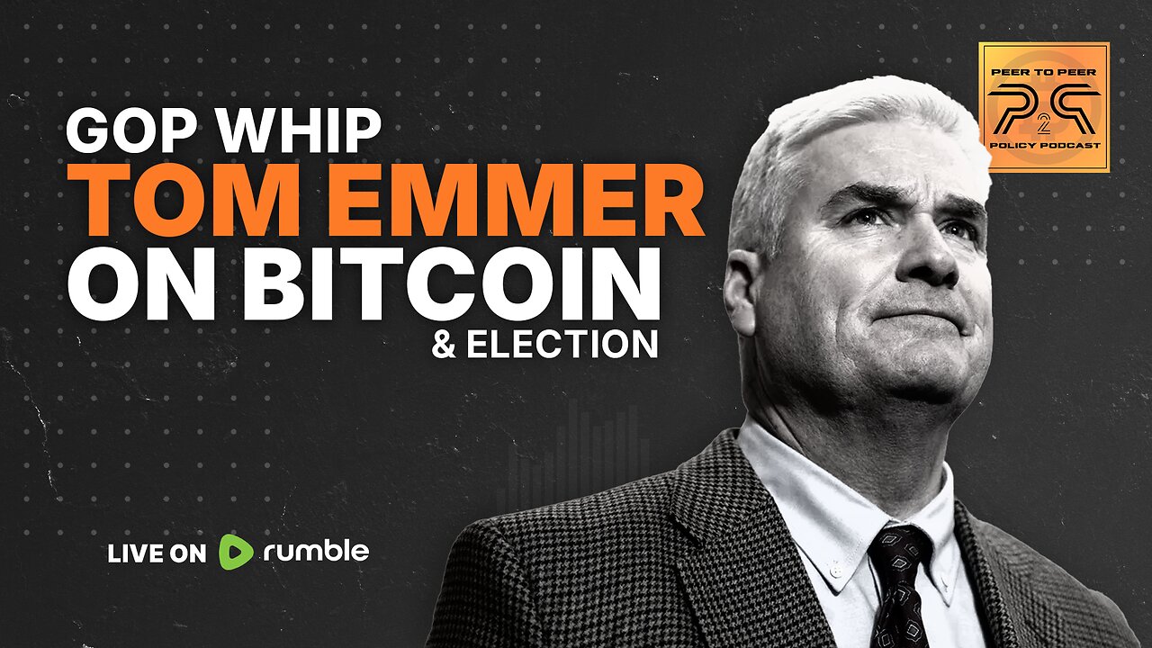 GOP Whip Tom Emmer on Bitcoin and 2024 Election