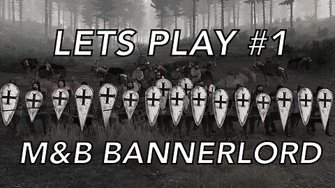 THE BEGINNING... Lets Play! Episode #1: M&B Bannerlord 2