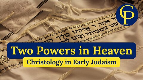 Two Powers in Heaven: Christology in Early Judaism