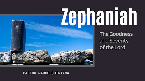 Zephaniah 3; The goodness and the severity of the Lord