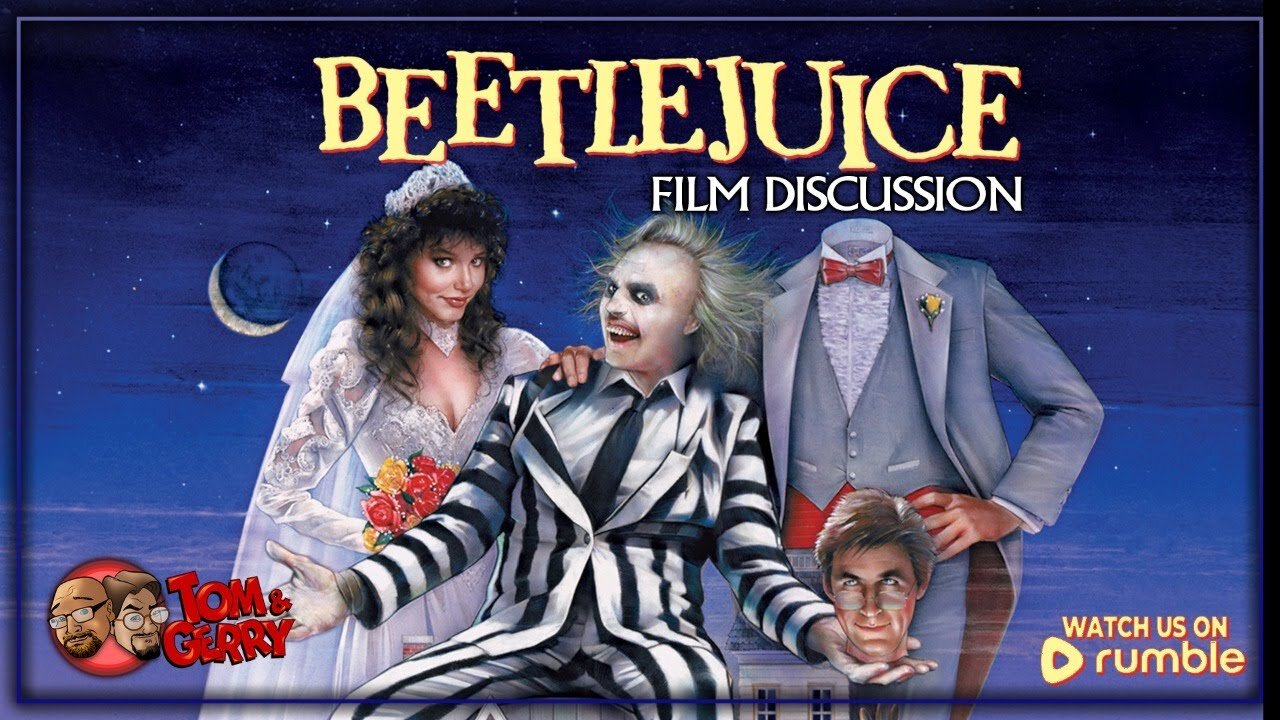 Tom & Gerry Do BEETLEJUICE (1988) - MOVIE DISCUSSION