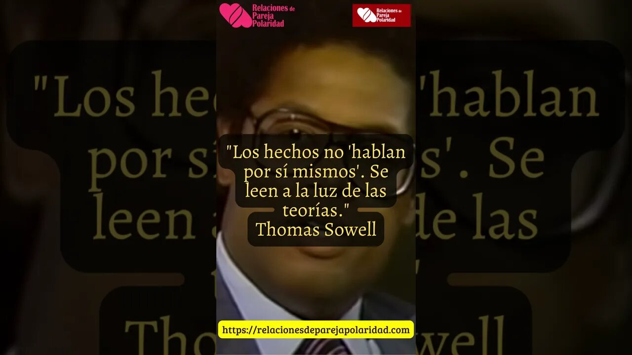 23. Los hechos no 'hablan por sí mismos' Se leen a la luz de las teorías Thomas Sowell