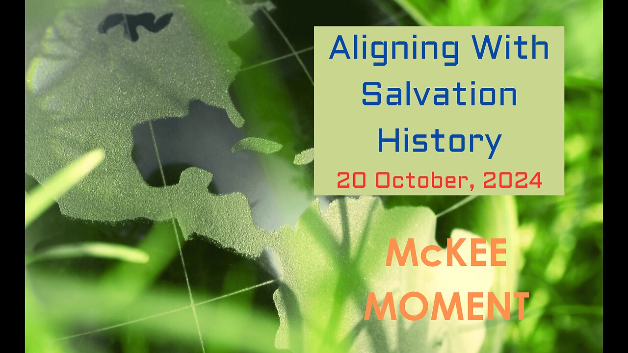 Aligning With Salvation History - McKee Moment