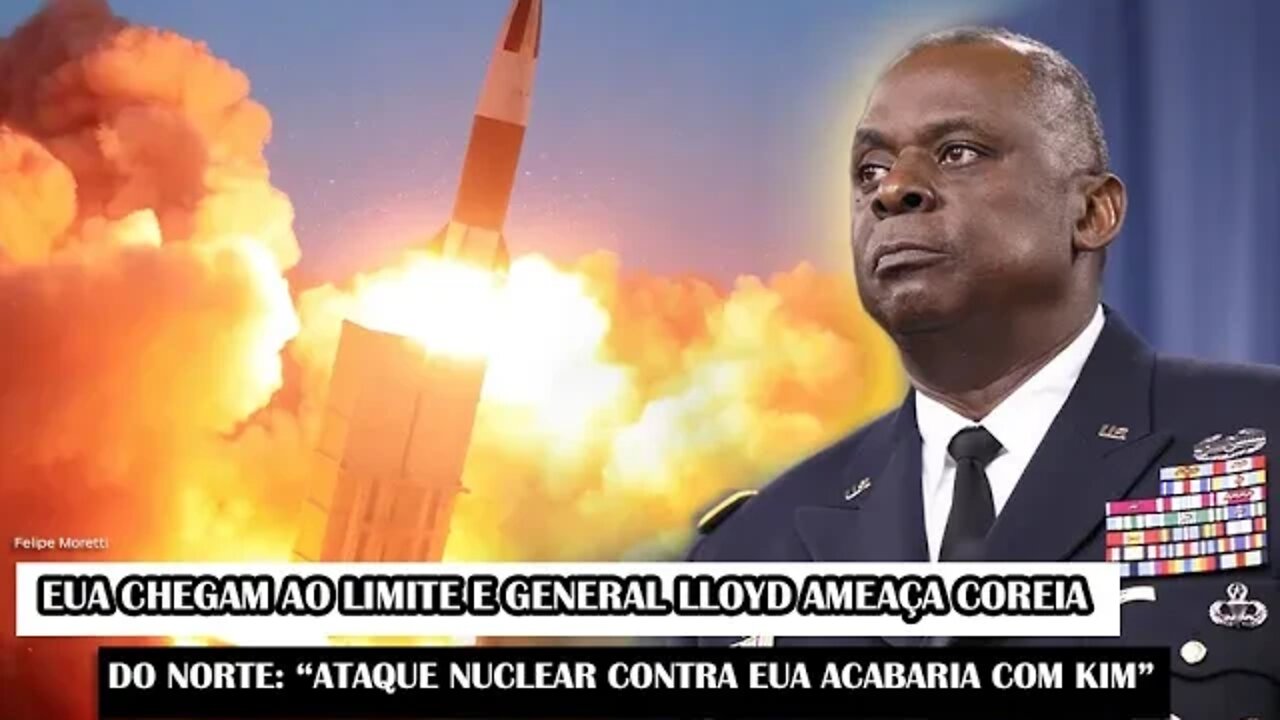 EUA Chegam Ao Limite E General Lloyd Ameaça Coreia Norte: Ataque Nuclear Contra EUA Acabaria Com Kim