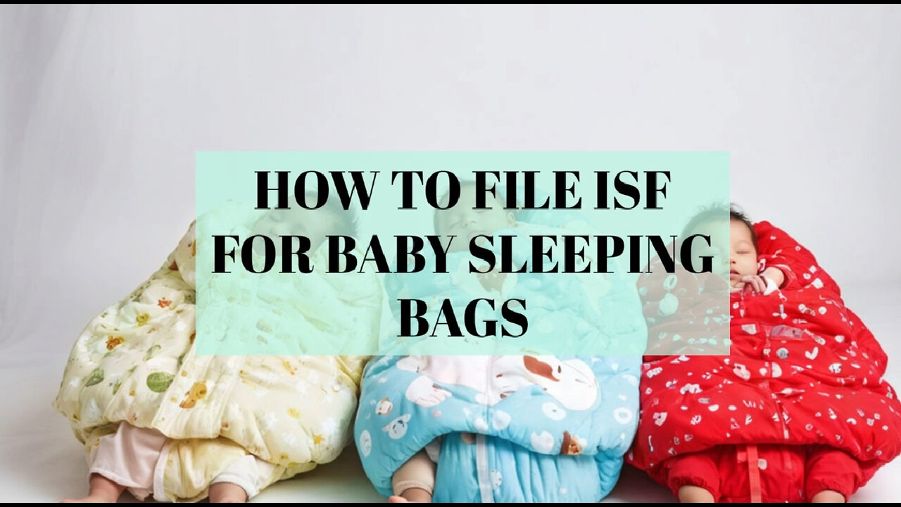 Mastering ISF Filing: A Step-by-Step Guide for Baby Sleeping Bags