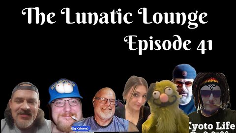 The Lunatic Lounge: Episode 41