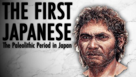 The First Japanese — The Paleolithic Period in Japan