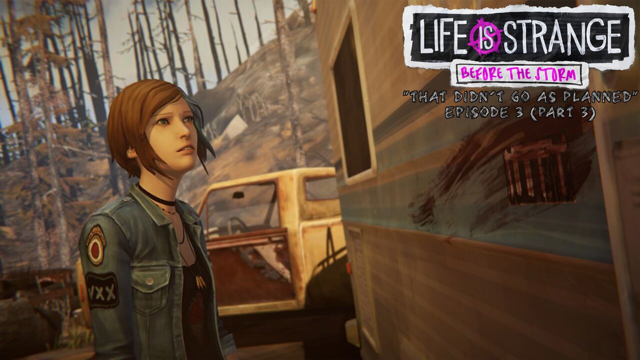 "That Didn't Go As Planned" Life is Strange: Before the Storm (3.3)