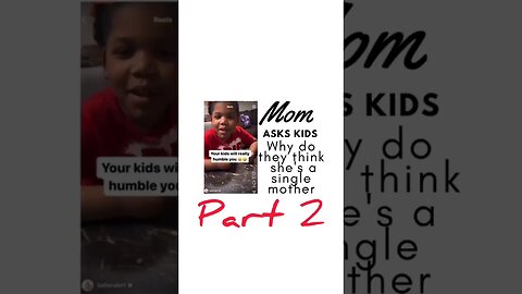 Mother asks 3 kids why they think she's a single mother part 2