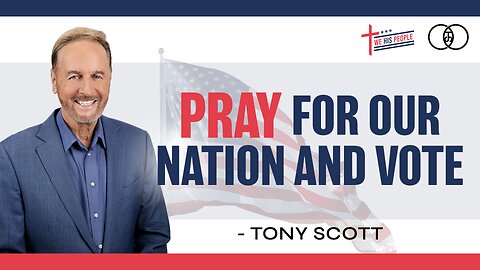 Pray For Our Nation and Vote | Tony Scott