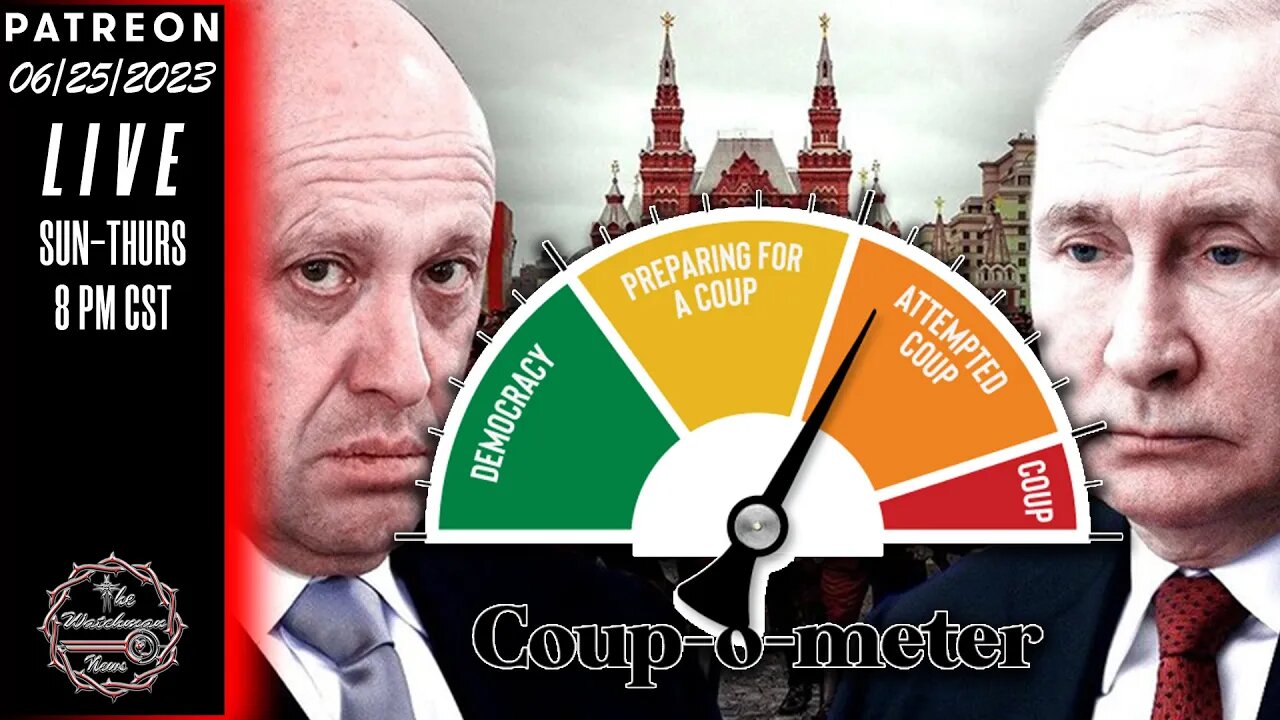 06/25/23 TheWatchmanNews - To Coup Or Not To Coup That Is The Question -Prigozhin - News & Headlines