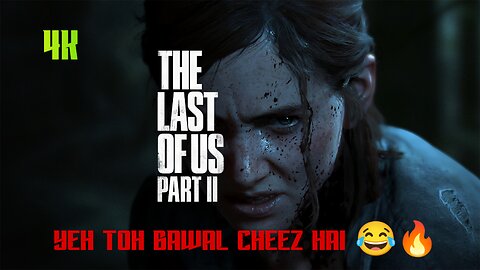 LAST OF US PART 2 // YEH TOH BAWAL CHEEZ HAI #lastofuspart2 PLEASE SUBSCRIBE 4K GAMING