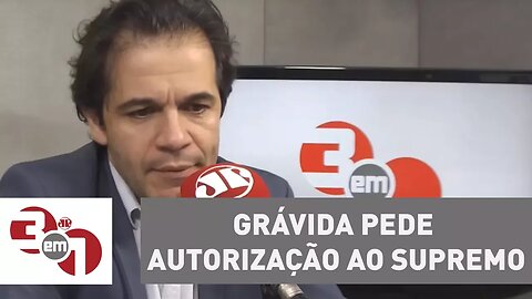 Grávida pede autorização ao Supremo para fazer aborto