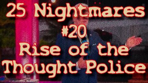 #20 Rise of the Thought Police - 25 Nightmares That DID Happen