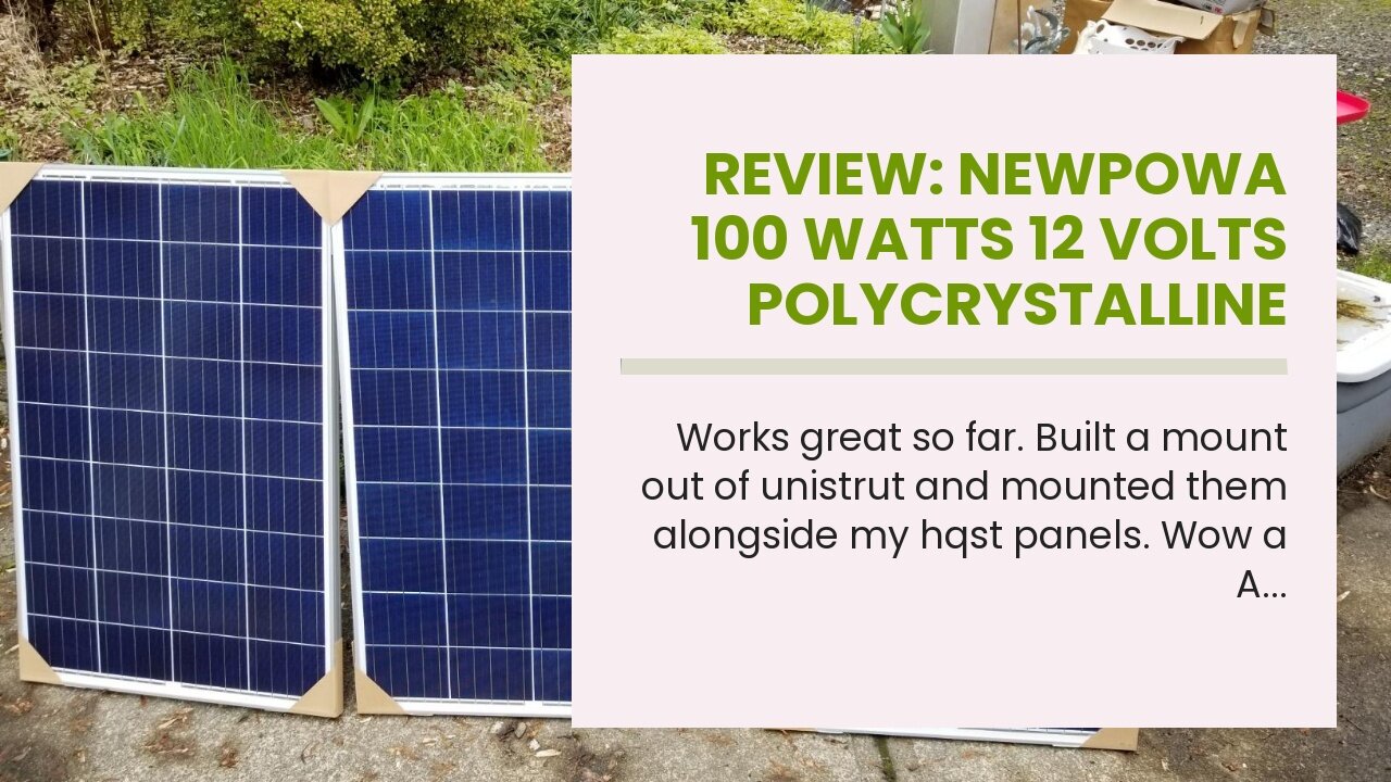 Review: Newpowa 100 Watts 12 Volts Polycrystalline Solar Panel 100W 12V High Efficiency Module...