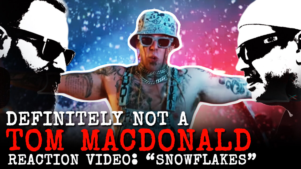 Definitely NOT a Tom MacDonald "SNOWFLAKES" Reaction Video
