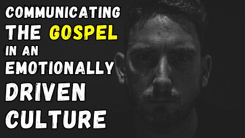 Mike and Daniel Blackaby- Communicating the Gospel in an Emotionally Driven Culture