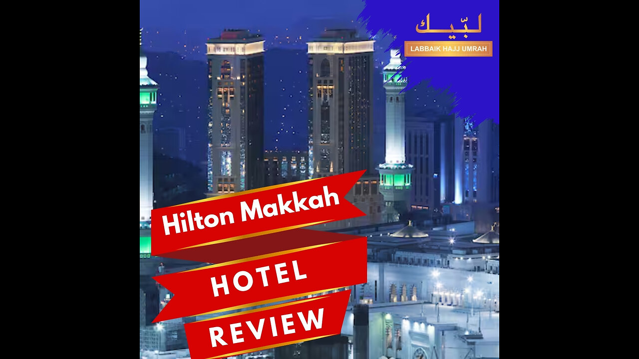 Hilton Makkah Convention Hotel