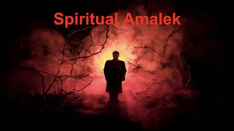 Spiritual Amalek