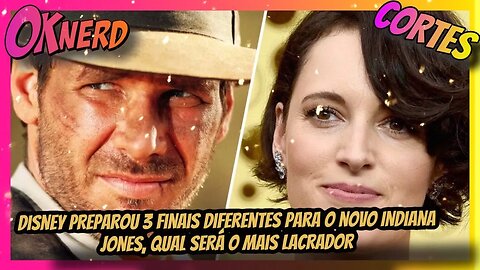 Disney preparou 3 finais diferentes para o novo Indiana Jones, qual será o mais lacrador