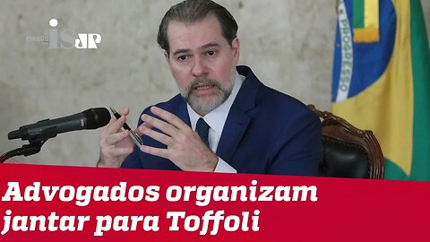 Advogados organizam jantar para Toffoli