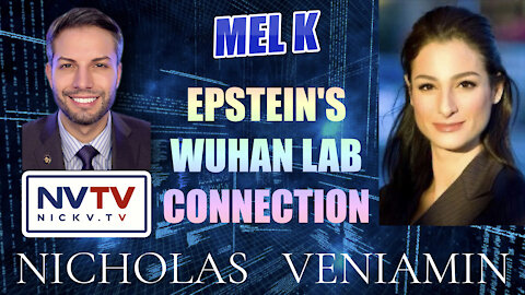 Mel K Discusses Epstein's Wuhan Lab Connection with Nicholas Veniamin