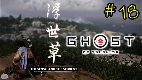 #18 THE SENSEI AND THE STUDENT Ghost of Tsushima [An Ishikawa Tale 2 of 9]