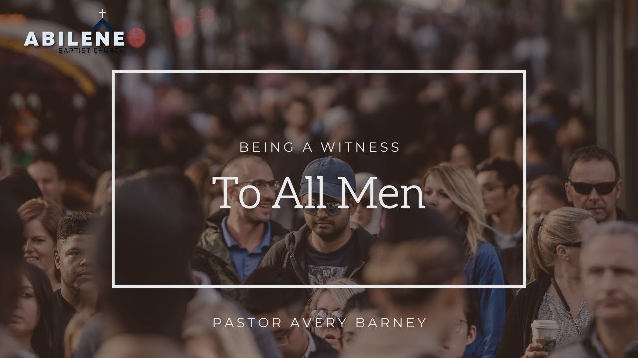 Being a Witness - To All Men (Full Service) | Pastor Avery Barney
