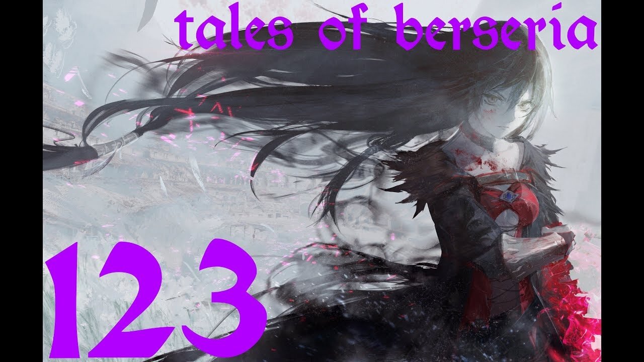 Tales of Berseria |123| Ca parle de tout et n'importe quoi