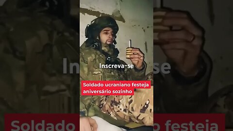 Soldado Ucraniano passa aniversário sozinho #russia