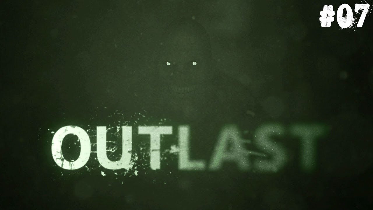 Outlast |07| Nan ma caméra :(
