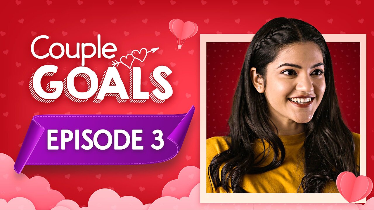 Couple Goals | Season 3 | E2 | May I Kiss You?