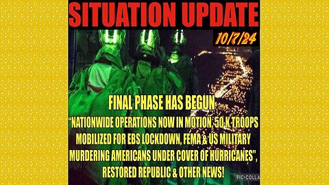 SITUATION UPDATE 10/7/24 - Final Phase, 50k Troops Mobilized, Fema Weaponized, Vt Intel