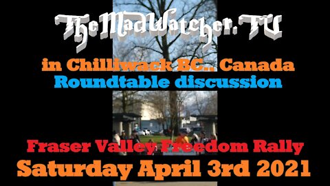 [Ep.12] Fraser Valley Freedom Rally - Chilliwack BC., Canada April 3rd 2021