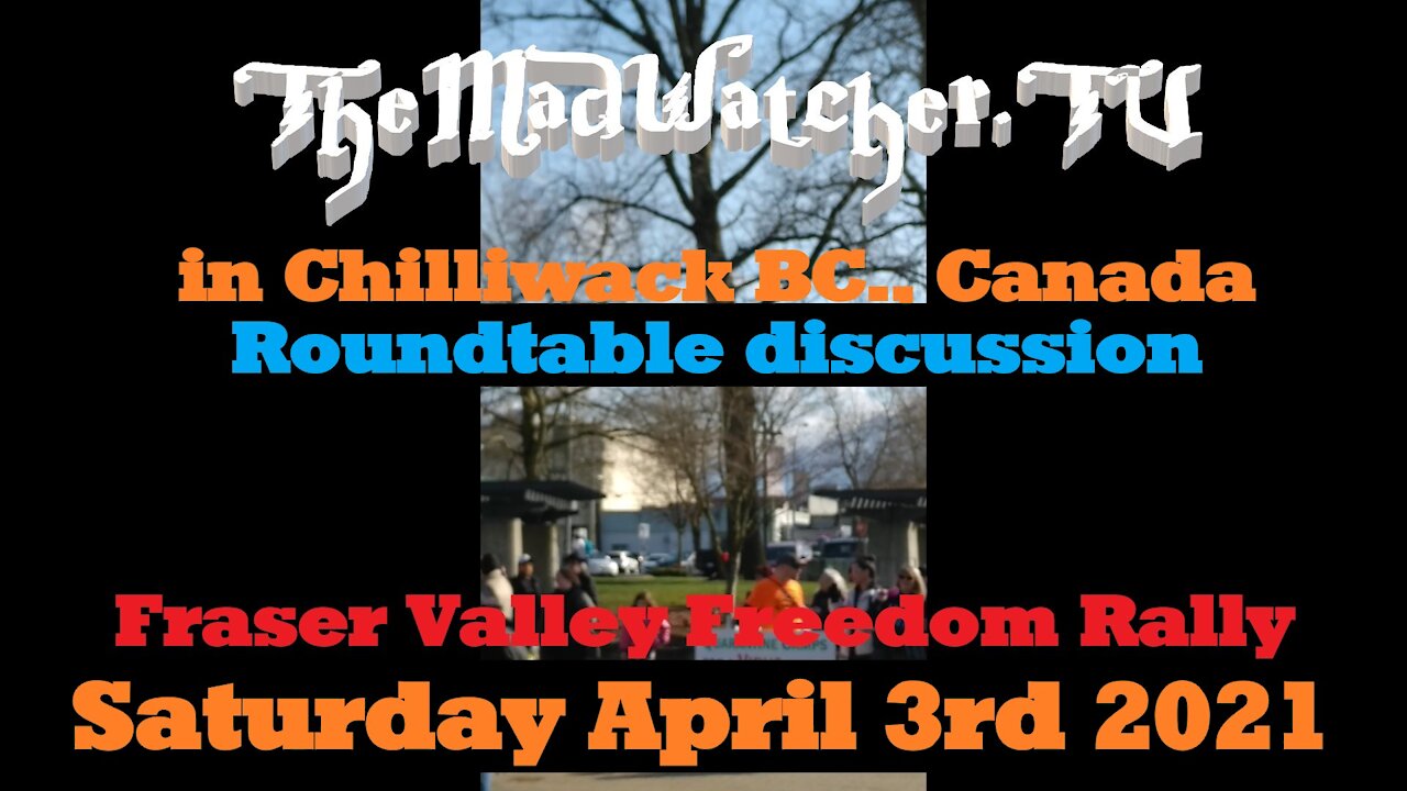 [Ep.12] Fraser Valley Freedom Rally - Chilliwack BC., Canada April 3rd 2021