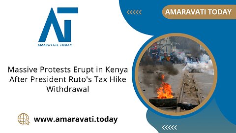 Massive Protests Erupt in Kenya After President Ruto's Tax Hike Withdrawal | Amaravati Today News