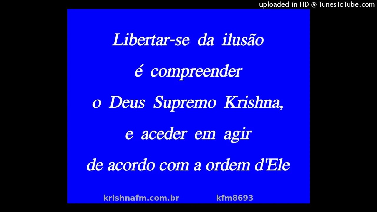 Libertar-se da ilusão é compreender o Deus Supremo Krishna, e aceder em agir... kfm8693
