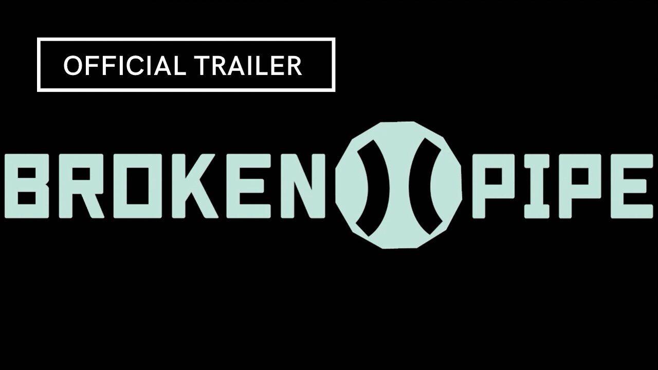 Broken Pipe Official Trailer