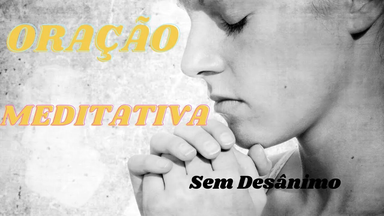 Oração Meditativa contra o Desânimo