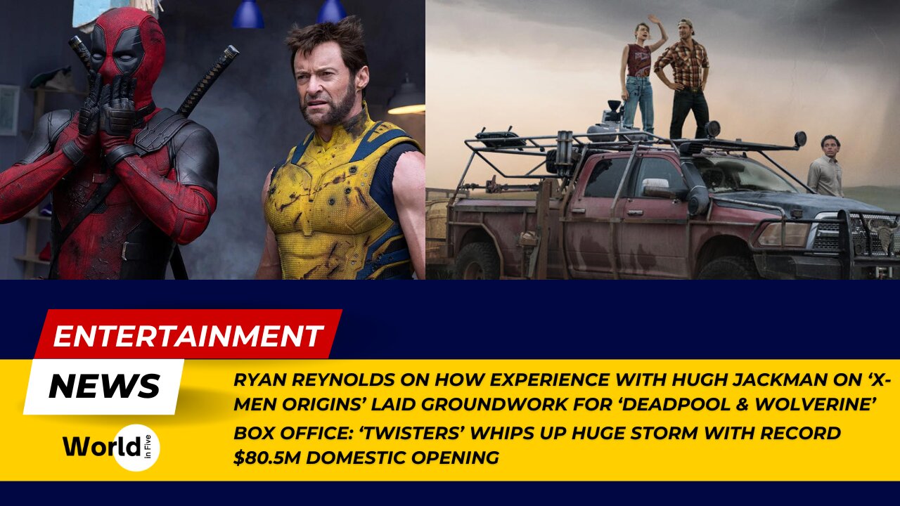 Ryan Reynolds on Jackman & 'Deadpool' | 'Twisters' Storms Box Office with $80.5M Opening
