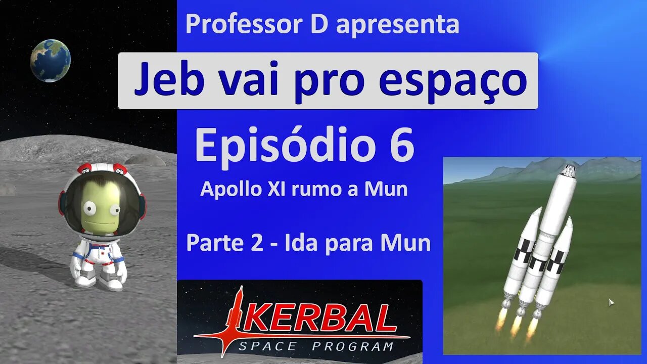 Jeb vai pro espaço - Ep 6 - Pt 2 - Apollo XI em Mun - Ida para Mun