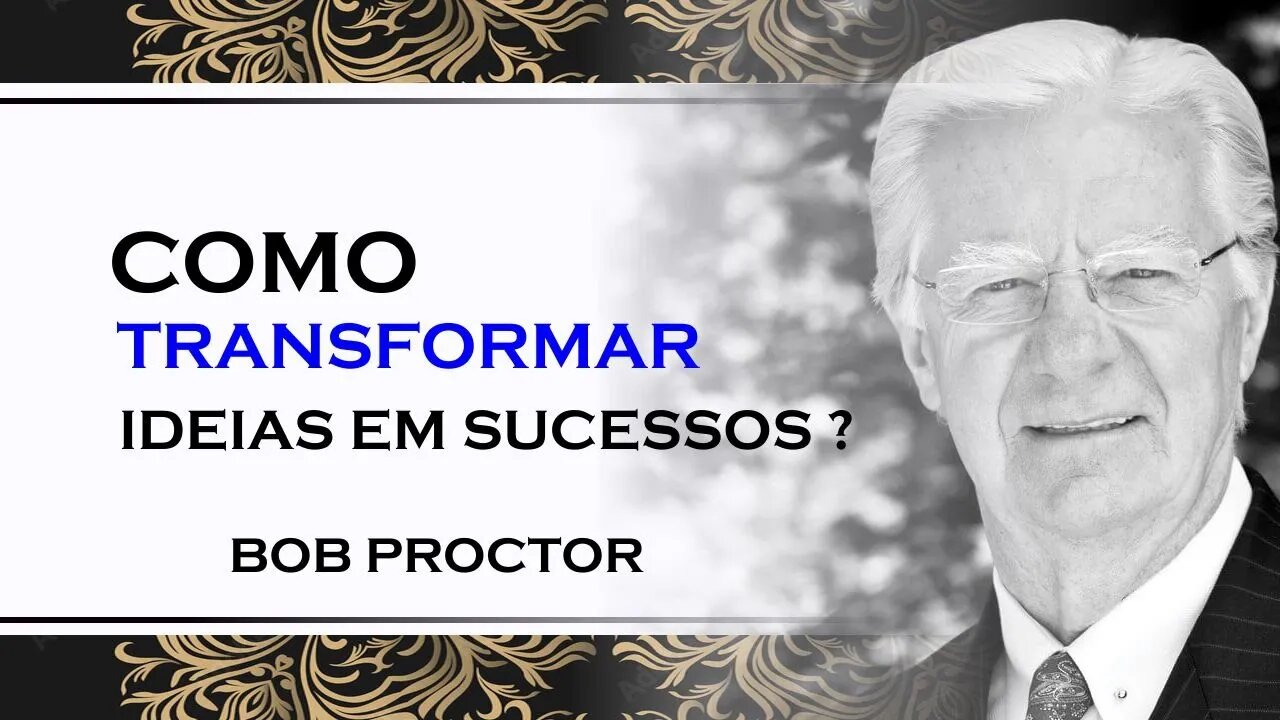 TRANSFORME IDEIAS EM NEGÓCIOS, BOB PROCTOR