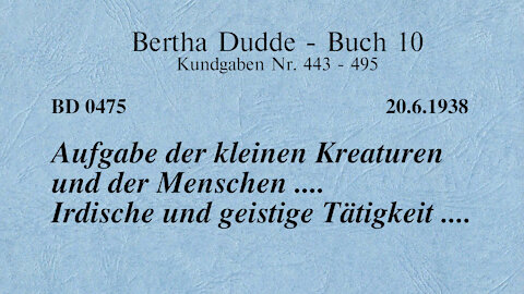 BD 0475 - AUFGABE DER KLEINEN KREATUREN UND DER MENSCHEN .... IRDISCHE UND GEISTIGE TÄTIGKEIT ....