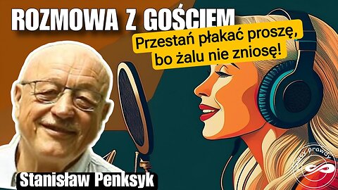 Przestań płakać proszę, bo żalu nie zniosę! - Stanisław Andrzej Penksyk
