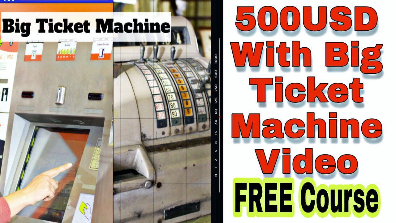 500USD With Big Ticket Machine Video Course FREE COURSE