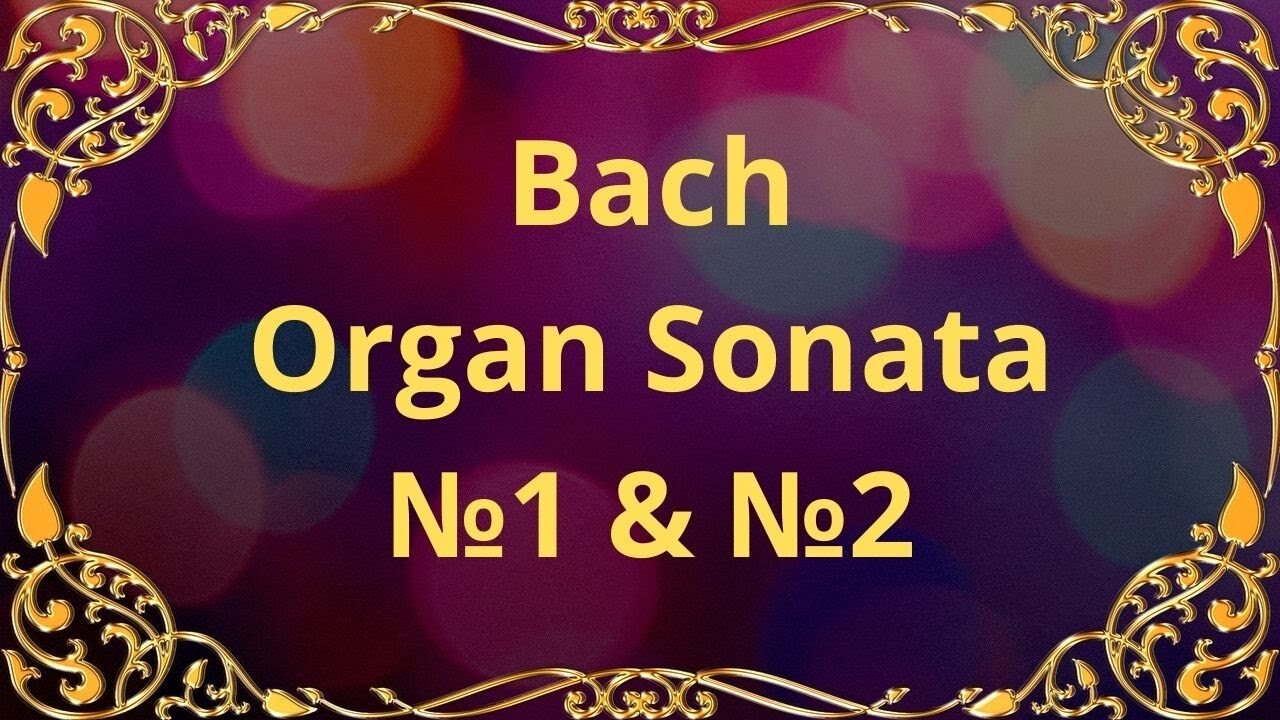 Bach Organ Sonata №1 & №2