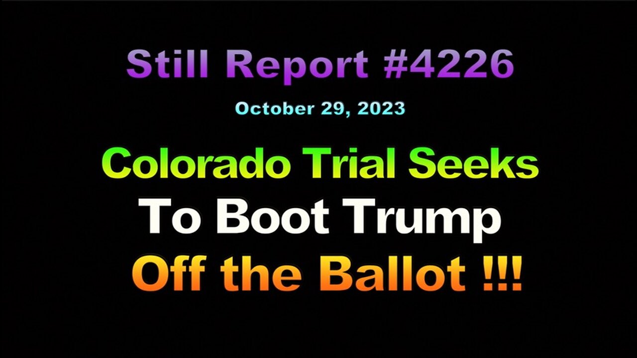 4226, Colorado Trial Wants To Boot Trump Off the Ballot, 4226