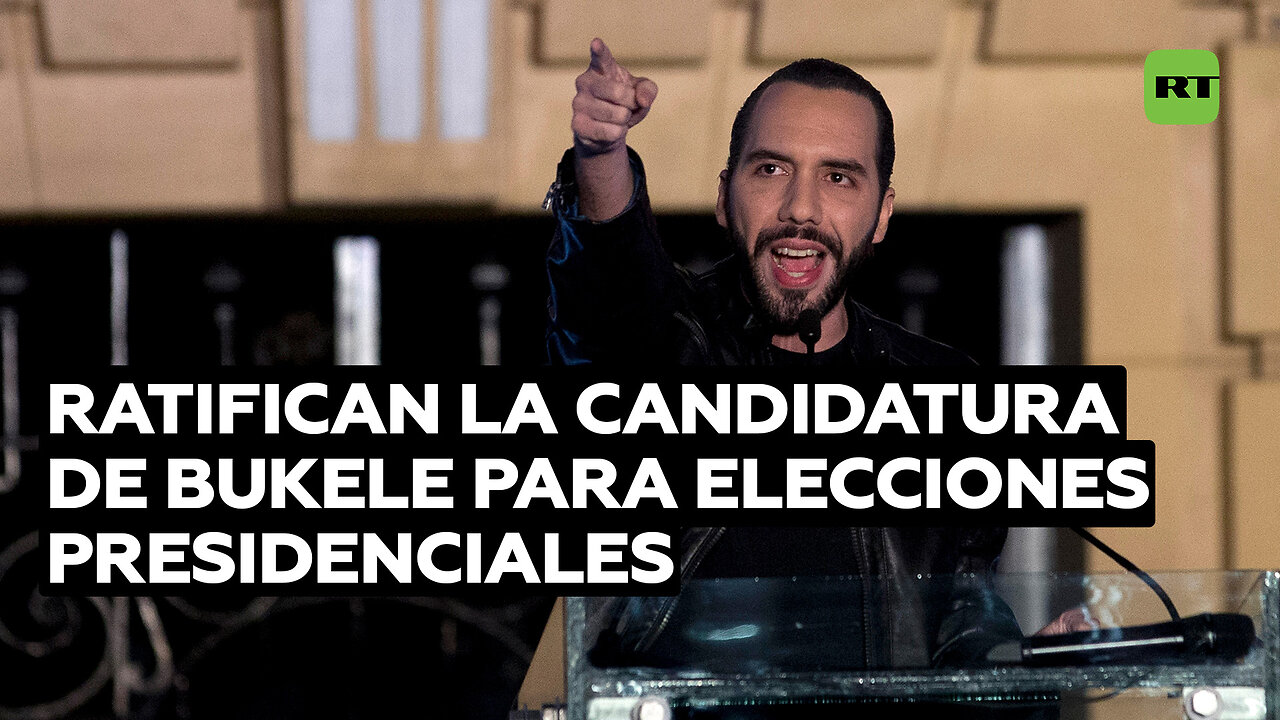 Tribunal Supremo Electoral ratifica candidatura de Bukele para las presidenciales del 2024