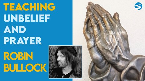 Robin Bullock: Powerful Teaching On Prayer and Unbelief | Aug 23 2021